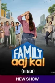 Family Aaj Kal (2024) Hindi Season 1 Complete